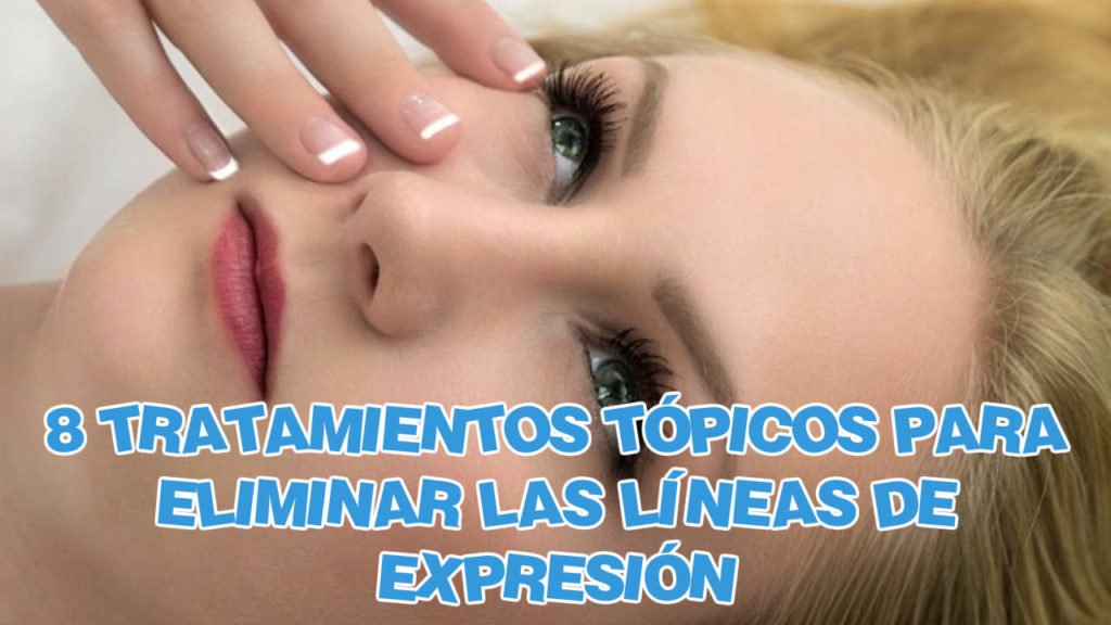 8 tratamientos para eliminar líneas de expresión