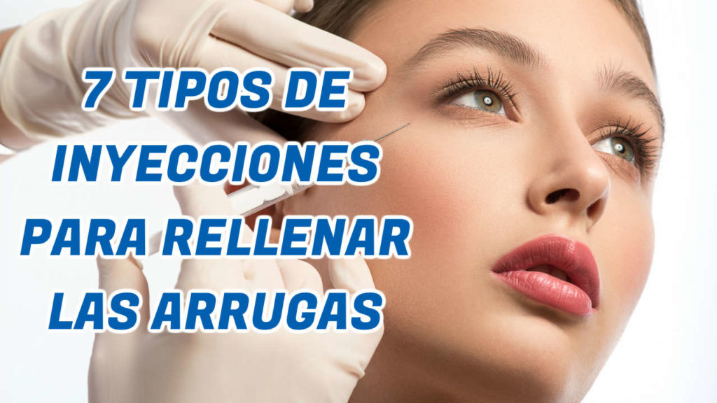 7 tipos de inyecciones para rellenar las arrugas
